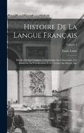 Histoire De La Langue Franais: tudes Sur Les Origines, L'tymologie, La Grammaire, Les Dialectes, La Versification Et Les Lettres Au Moyen Age; Volume 1