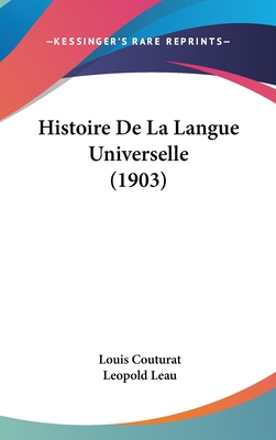 Histoire De La Langue Universelle (1903) - Couturat, Louis, and Leau, Leopold