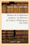Histoire de la Littrature Moderne. La Rforme, de Luther  Shakespeare