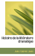 Histoire de La Litterature Dramatique - Janin, Jules Gabriel