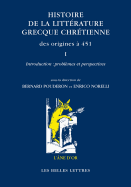Histoire de la Litterature Grecque Chretienne Des Origines a 451, T. I: Introduction: Problemes Et Perspectives
