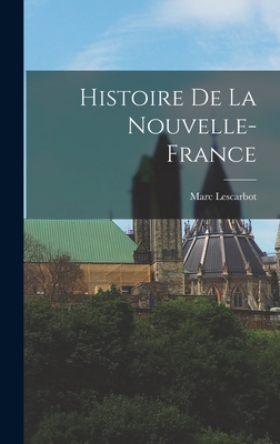 Histoire de la Nouvelle-France - Lescarbot, Marc