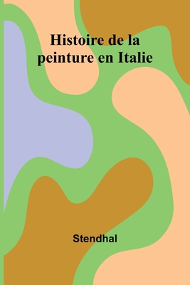 Histoire de la peinture en Italie - Stendhal