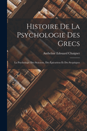 Histoire De La Psychologie Des Grecs: La Psychologie Des Stoiciens, Des picuriens Et Des Sceptiques