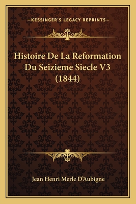 Histoire de La Reformation Du Seizieme Siecle V3 (1844) - D'Aubigne, Jean Henri Merle