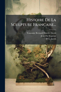 Histoire De La Sculpture Fran?aise...