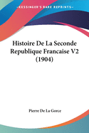 Histoire De La Seconde Republique Francaise V2 (1904)