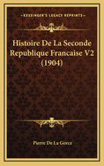 Histoire de La Seconde Republique Francaise V2 (1904)