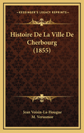 Histoire de La Ville de Cherbourg (1855)