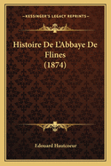 Histoire De L'Abbaye De Flines (1874)