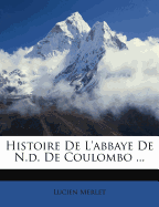 Histoire de L'Abbaye de N.D. de Coulombo ...