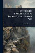 Histoire De L'architecture Religieuse Au Moyen ?ge