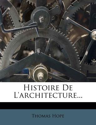 Histoire de L'Architecture... - Hope, Thomas