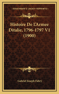 Histoire de L'Armee Ditalie, 1796-1797 V1 (1900)