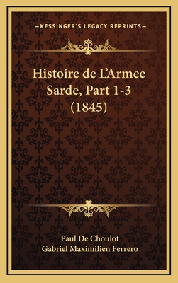 Histoire de L'Armee Sarde, Part 1-3 (1845) - De Choulot, Paul, and Ferrero, Gabriel Maximilien