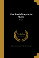 Histoire de l'empire de Russie; Tome 6