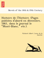 Histoire de L'Histoire. (Pages Publie Es D'Abord En de Cembre, 1861, Dans Le Journal Le Mont-Blanc, Etc.).