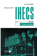 Histoire de l'IHECS - Vol. 1.: 1958-1985: vision et errance