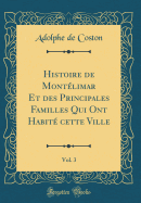 Histoire de Montelimar Et Des Principales Familles Qui Ont Habite Cette Ville, Vol. 3 (Classic Reprint)