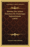 Histoire Des Arbres Forestiers de L'Amerique Septentrionale (1810)