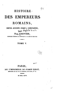 Histoire Des Empereurs Romains, Depuis Auguste Jusqu'a Constantin - Tome V