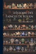 Histoire Des Fainces de Rouen