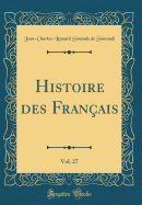 Histoire Des Franais, Vol. 27 (Classic Reprint)