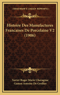 Histoire Des Manufactures Francaises de Porcelaine V2 (1906)