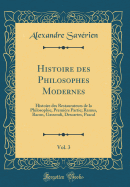 Histoire Des Philosophes Modernes, Vol. 3: Histoire Des Restaurateurs de La Philosophie, Premiere Partie; Ramus, Bacon, Gassendi, Descartes, Pascal (Classic Reprint)