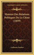 Histoire Des Relations Politiques de La Chine (1859)