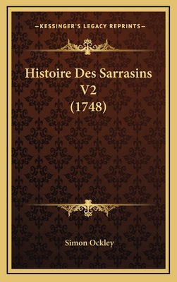 Histoire Des Sarrasins V2 (1748) - Ockley, Simon