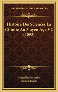 Histoire Des Sciences La Chimie Au Moyen Age V2 (1893)