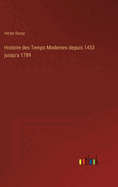 Histoire des Temps Modernes depuis 1453 jusqu'a 1789