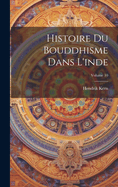 Histoire Du Bouddhisme Dans l'Inde; Volume 10