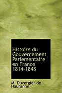 Histoire Du Gouvernement Parlementaire En France 1814-1848 - De Hauranne, M Duvergier