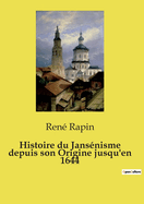 Histoire Du Jans?nisme Depuis Son Origine Jusqu'en 1644