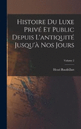 Histoire du luxe priv et public depuis l'antiquit jusqu' nos jours; Volume 2