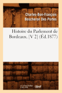 Histoire Du Parlement de Bordeaux. [V 2] (Ed.1877)