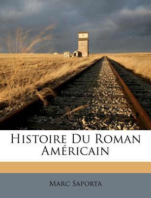 Histoire Du Roman Amricain - Saporta, Marc