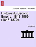 Histoire Du Second Empire, 1848-1869 (1848-1870).
