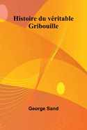 Histoire Du Veritable Gribouille
