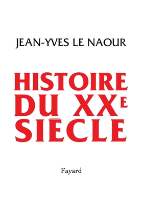 Histoire du XXe sicle - Le Naour-J Y