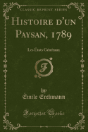 Histoire D'Un Paysan, 1789: Les Etats Generaux (Classic Reprint)