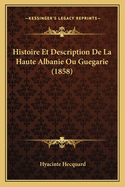 Histoire Et Description De La Haute Albanie Ou Guegarie (1858)