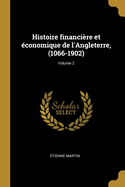 Histoire financi?re et ?conomique de l'Angleterre, (1066-1902); Volume 2