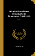 Histoire Financiere Et Economique de L'Angleterre, (1066-1902); Tome 1