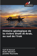 Histoire g?ologique de la rivi?re Shatt Al-Arab, au sud de l'Irak