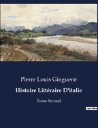 Histoire Litt?raire D'italie: Tome Second