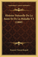 Histoire Naturelle De La Sante Et De La Maladie V3 (1860)