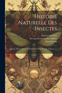 Histoire Naturelle Des Insectes: Apteres: Par Le Baron Walckenaer Et Paul Gervais, Volume 1...